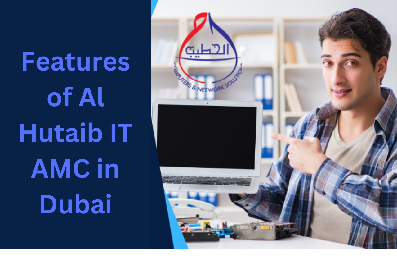 Features of Al Hutaib IT AMC in Dubai